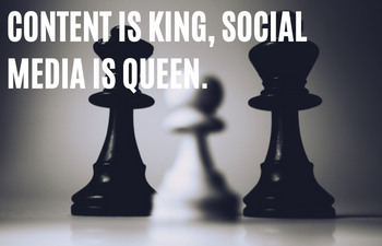 Content is king, social media is queen