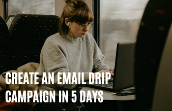 Create an email drip campaign in 5 minutes